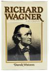 Richard Wagner: A Biography FIRST EDITION
