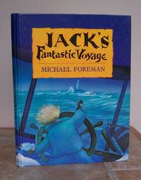 JACK'S FANTASTIC VOYAGE. Signed. by Michael. Written and illustrated by Foreman.: FOREMAN - Signed First Edition - from Roger Middleton (SKU: 33140)