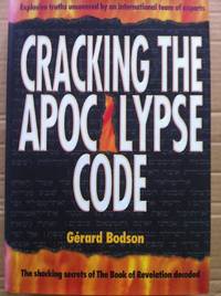 Cracking the Apocalypse Code: The Shocking Secrets of the Book of Revelation Decoded: The...