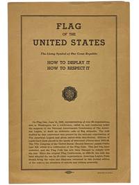 Flag of the United States: The Living Symbol of Our Great Republic: How to Display It, How to Respect It