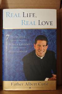 Real Life, Real Love: 7 Paths to a Strong and Lasting Relationship