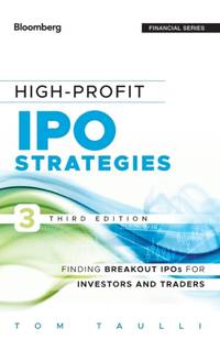 High-Profit IPO Strategies, Third Edition: FindingBreakout IPOs for Investors and Traders
