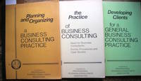 Planning and Organizing a Business Consulting Practice. / The Practice of Business Consulting./ Developing Clients for a General Business Consulting Practice. de Professional Business-Consultants Association - 1980