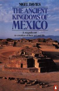The Ancient Kingdoms Of Mexico (Penguin history)