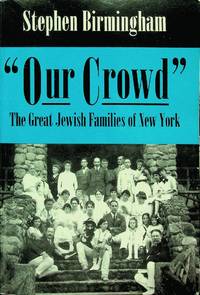 Our Crowd: The Great Jewish Families of New York (Modern Jewish History) by Birmingham, Stephen - 1996-10-01