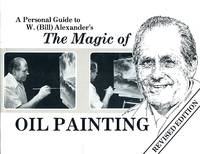 A Personal Guide to W. (Bill) Alexander's The Magic of Oil Painting