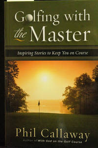 Golfing with the Master: Inspiring Stories to Keep You on Course