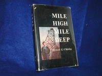 Mile High Mile Deep by Richard Kilroy O&#39;Malley - 1971