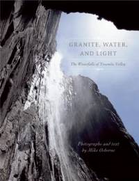Granite, Water, and Light : The Waterfalls of Yosemite Valley