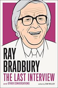 cover of Ray Bradbury: The Last Interview : And Other Conversations