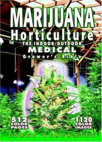 Marijuana Horticulture : The Indoor/Outdoor Medical Grower's Bible