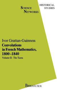 Convolutions in French Mathematics, 1800-1840 : From the Calculus and Mechanics to Mathematical...
