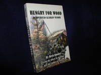 Hungry for Wood: An American Memoir from the Shores of Iwo Jima to the Tundra of Alaska by Rhodes, Herb - 2004