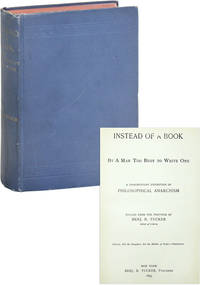 Instead of a Book by a Man Too Busy to Write One. A Fragmentary Exposition of Philosophical Anarchism by [ANARCHISM] TUCKER, Benj[amin] R[icketson] - 1893