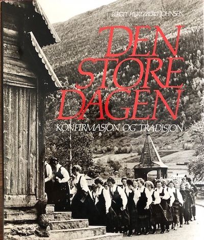 Den store dagen. Konfirmasjon og tradisjon.