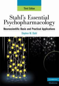 Stahl's Essential Psychopharmacology : Neuroscientific Basis and Practical Applications