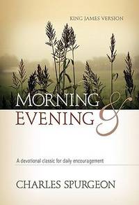 Morning & Evening, King James Version: A Devotional Classic for Daily Encouragement