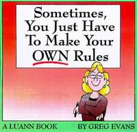 Sometimes You Have to Make Your Own Rules: A Luann Book