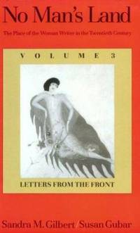No Man's Land: The Place of the Woman Writer in the Twentieth Century, Volume 3: Letters from the...