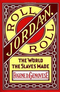 Roll, Jordan, Roll: The World the Slaves Made (Vintage)