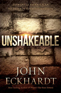 Unshakeable : Dismantling Satan's Plan to Destroy Your Foundation