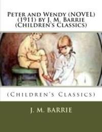 image of Peter and Wendy (NOVEL) (1911) by J. M. Barrie (Children's Classics)