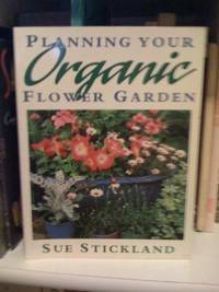 Planning the Organic Flower Garden by Sue Stickland - Paperback - 1986 - from Bookbarn (SKU: 765259)