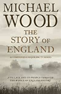 The Story of England by Michael Wood - First edition-3rd printing - 2010 - from Alpha 2 Omega Books (SKU: 11961)