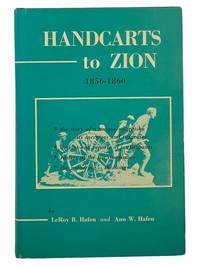 Handcarts to Zion: The Story of Unique Western Migration, 1856-1860, with Contemporary Journals,...