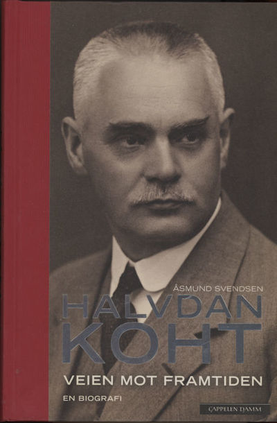 Halvdan Koht. Veien mot fremtiden. En biografi