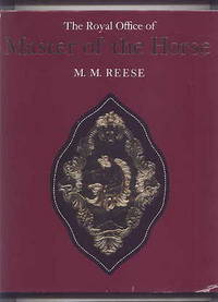 THE ROYAL OFFICE OF MASTER OF THE HORSE. by Reese, M.M - 1976