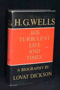 H.G. Wells; His Turbulent Life and Times