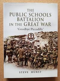 The Public Schools Battalion in the Great War, A History of the 16th (Public Schools) Battalion...