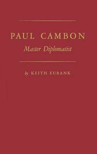 Paul Cambon: Master Diplomat