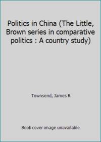 cover of Politics in China (The Little, Brown series in comparative politics : A country study)