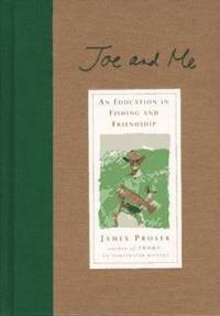 Joe and Me : An Education in Fishing and Friendship