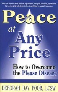 Peace at Any Price : How to Overcome the Please Disease