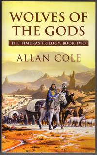 Wolves of the Gods (The Timuras Trilogy) by Allan Cole - Paperback - Reprint - 2008 - from Mirror Image Book (SKU: 052218006)