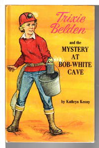 TRIXIE BELDEN: THE  MYSTERY AT BOB-WHITE CAVE, #11. by Kenny, Kathryn - (1963.)