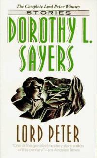 Lord Peter : A Collection of All the Lord Peter Wimsey Stories