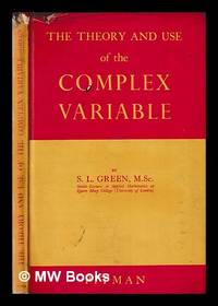 The theory and use of the complex variable : an introduction / by S. L. Green