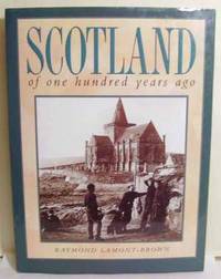 Scotland of One Hundred Years Ago by Raymond Lamont-Brown - Hardcover - 1999 - from Bensons Antiquarian Books (SKU: 009041)