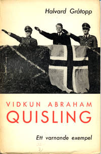 Vidkun Abraham Quisling. Ett varnande exempel.