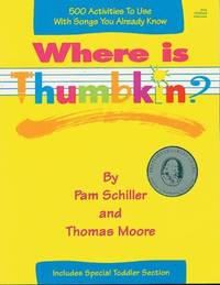 Where Is Thumbkin? : 500 Activities to Use with Songs You Already Know