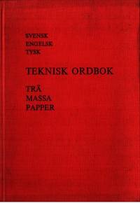 Svensk engelsk tysk teknisk ordbok. Trä, massa,…
