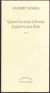 Quand tu seras à Proust, la guerre sera finie.