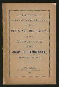Charter, Articles of Organization, and Rules and Regulations of the Association of the Army of Tennessee, Louisiana Division
