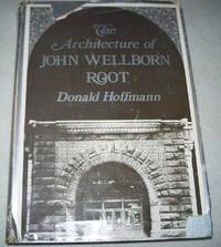 image of The Architecture of John Wellborn Root (The Johns Hopkins Studies in Nineteenth Century Architecture)