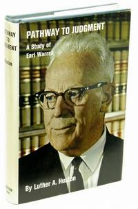 Pathway to Judgment: A study of Earl Warren by HUSTON, Luther A - 1966