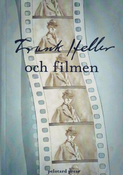 Frank Heller och filmen. [Utg. av] Pelotard Press.